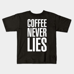 Coffee Never Lies Kids T-Shirt